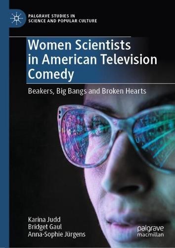 Women Scientists in American Television Comedy: Beakers, Big Bangs and Broken Hearts