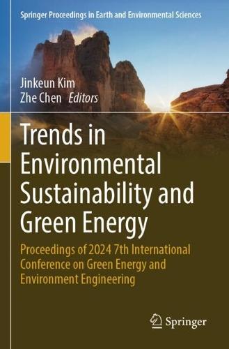 Trends in Environmental Sustainability and Green Energy: Proceedings of 2024 7th International Conference on Green Energy and Environment Engineering