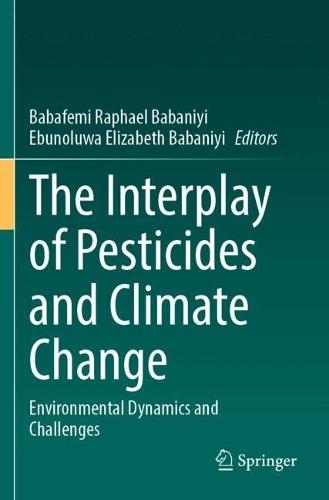The Interplay of Pesticides and Climate Change: Environmental Dynamics and Challenges