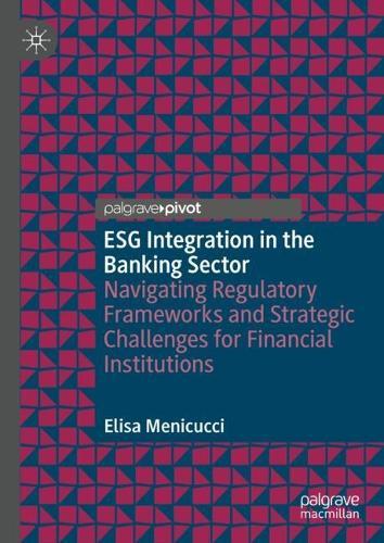 ESG Integration in the Banking Sector: Navigating Regulatory Frameworks and Strategic Challenges for Financial Institutions