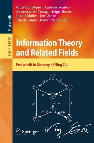Information Theory and Related Fields: Festschrift in Memory of Ning Cai