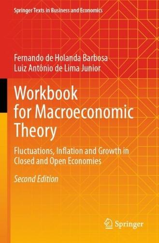 Workbook for Macroeconomic Theory: Fluctuations, Inflation and Growth in Closed and Open Economies