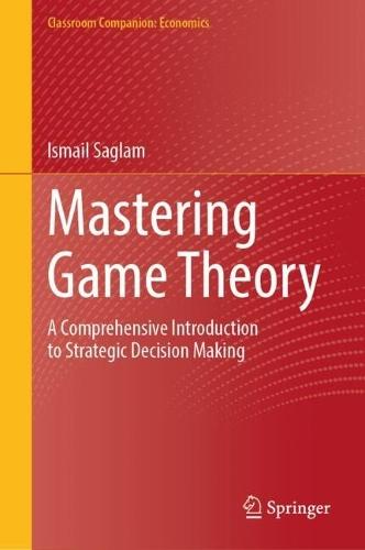 Mastering Game Theory: A Comprehensive Introduction to Strategic Decision Making