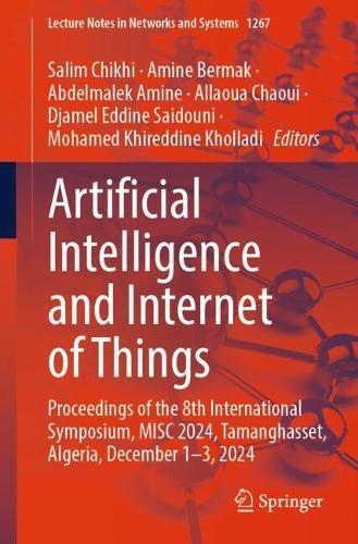 Artificial Intelligence and Internet of Things: Proceedings of the 8th International Symposium, MISC 2024, Tamanghasset, Algeria, December 1-3, 2024