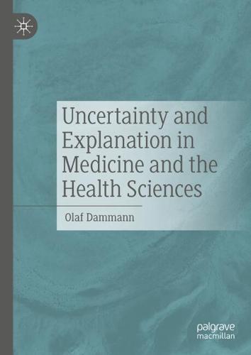 Uncertainty and Explanation in Medicine and the Health Sciences