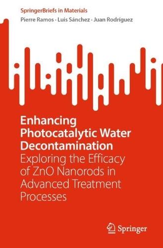 Enhancing Photocatalytic Water Decontamination: Exploring the Efficacy of ZnO Nanorods in Advanced Treatment Processes