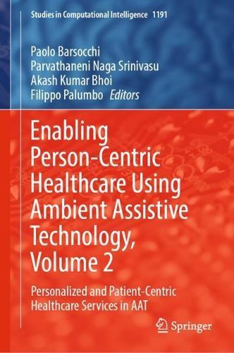 Enabling Person-Centric Healthcare Using Ambient Assistive Technology, Volume 2: Personalized and Patient-Centric Healthcare Services in AAT