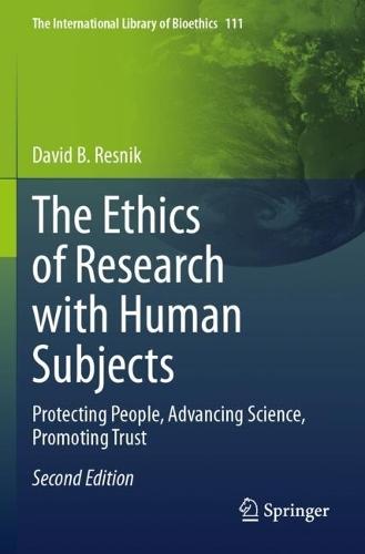 The Ethics of Research with Human Subjects: Protecting People, Advancing Science, Promoting Trust