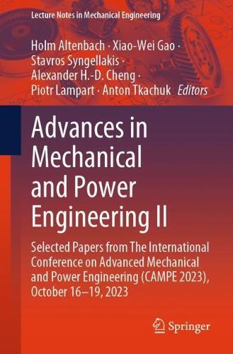 Advances in Mechanical and Power Engineering II: Selected Papers from The International Conference on Advanced Mechanical and Power Engineering (CAMPE 2023), October 16-19, 2023