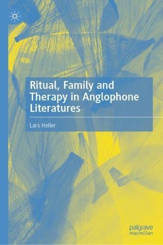 Ritual, Family and Therapy in Anglophone Literatures
