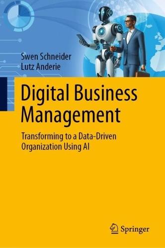 Digital Business Management: Transforming to a Data-Driven Organization Using AI