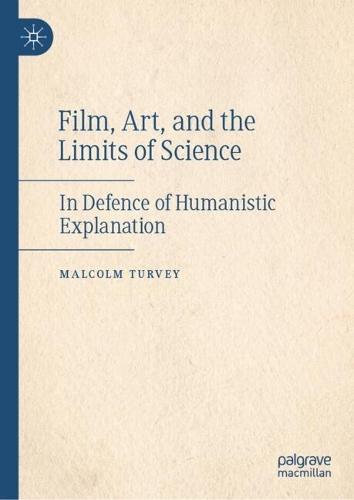 Film, Art, and the Limits of Science: In Defence of Humanistic Explanation
