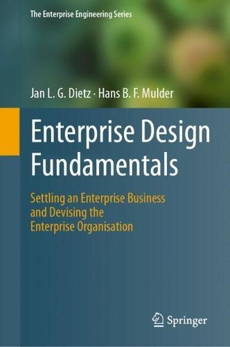 Enterprise Design Fundamentals: Settling an Enterprise Business and Devising the Enterprise Organisation