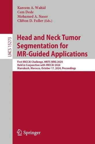 Head and Neck Tumor Segmentation for MR-Guided Applications: First MICCAI Challenge, HNTS-MRG 2024, Held in Conjunction with MICCAI 2024, Marrakesh, Morocco, October 17, 2024, Proceedings