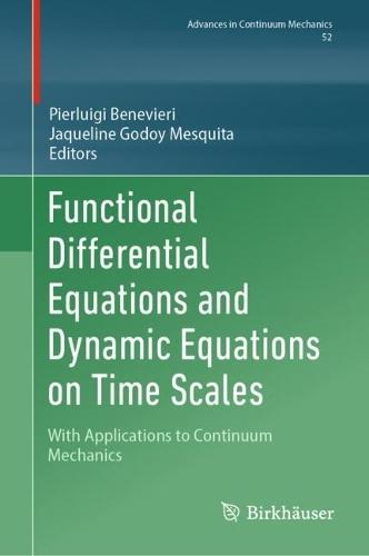 Functional Differential Equations and Dynamic Equations on Time Scales: With Applications to Continuum Mechanics