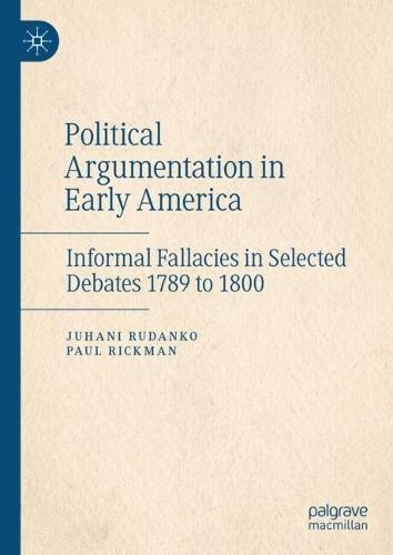 Political Argumentation in Early America: Informal Fallacies in Selected Debates 1789 to 1800