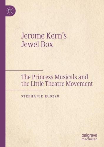 Jerome Kern’s Jewel Box: The Princess Musicals and the Little Theatre Movement