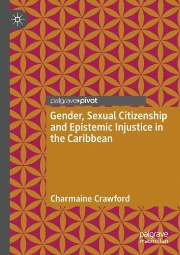 Gender, Sexual Citizenship and Epistemic Injustice in the Caribbean