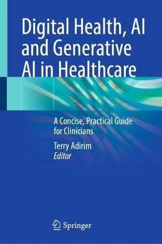 Digital Health, AI and Generative AI in Healthcare: A Concise, Practical Guide for Clinicians