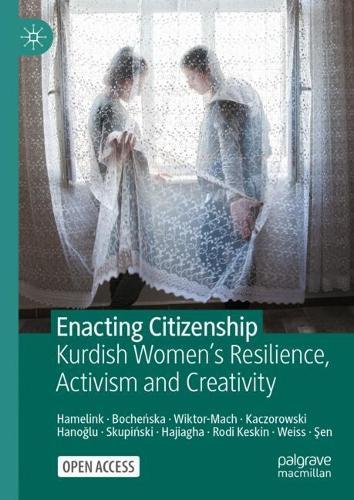 Enacting Citizenship: Kurdish Women's Resilience, Activism and Creativity