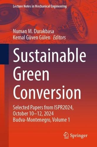Sustainable Green Conversion: Selected Papers from ISPR2024, October 10-12, 2024 Budva-Montenegro, Volume 1