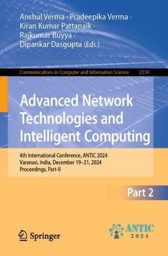 Advanced Network Technologies and Intelligent Computing: 4th International Conference, ANTIC 2024, Varanasi, India, December 19–21, 2024, Proceedings, Part II