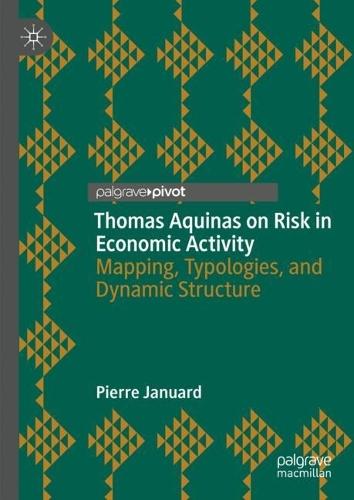 Thomas Aquinas on Risk in Economic Activity: Mapping, Typologies, and Dynamic Structure