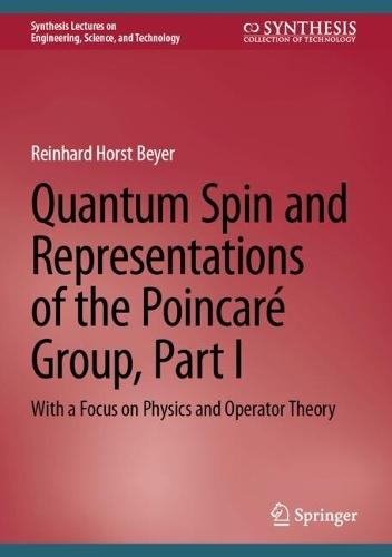 Quantum Spin and Representations of the Poincaré Group, Part I: With a Focus on Physics and Operator Theory