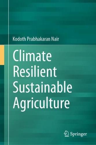 Climate Resilient Sustainable Agriculture