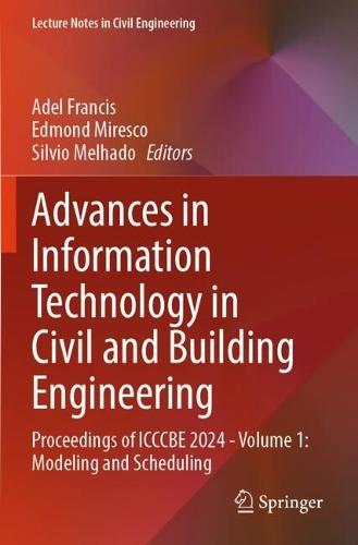Advances in Information Technology in Civil and Building Engineering: Proceedings of ICCCBE 2024 - Volume 1: Modeling and Scheduling