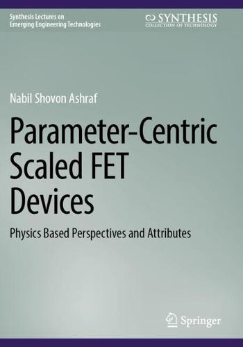 Parameter-Centric Scaled FET Devices: Physics Based Perspectives and Attributes