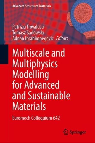 Multiscale and Multiphysics Modelling for Advanced and Sustainable Materials: Euromech Colloquium 642