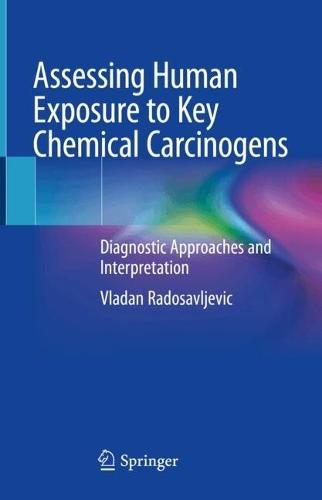 Assessing Human Exposure to Key Chemical Carcinogens: Diagnostic Approaches and Interpretation