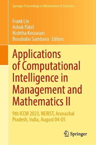 Applications of Computational Intelligence in Management and Mathematics II: 9th ICCM 2023, NERIST, Arunachal Pradesh, India, August 04-05