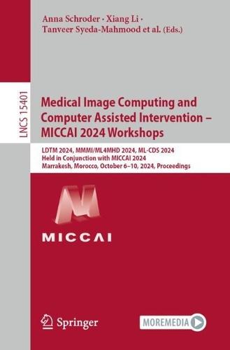 Medical Image Computing and Computer Assisted Intervention – MICCAI 2024 Workshops: LDTM 2024, MMMI/ML4MHD 2024, ML-CDS 2024, Held in Conjunction with MICCAI 2024, Marrakesh, Morocco, October 6–10, 2024, Proceedings
