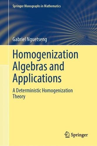 Homogenization Algebras and Applications: A Deterministic Homogenization Theory