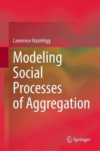 Modeling Social Processes of Aggregation