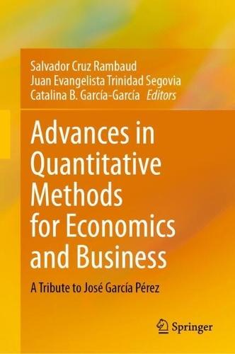Advances in Quantitative Methods for Economics and Business: A Tribute to José García Pérez