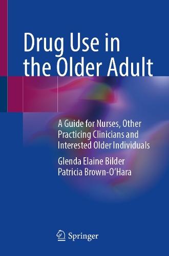 Drug Use in the Older Adult: A Guide for Nurses, Other Practicing Clinicians and Interested Older Individuals