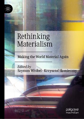 Rethinking Materialism: Making the World Material Again