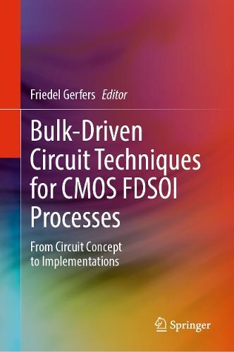 Bulk-Driven Circuit Techniques for CMOS FDSOI Processes: From Circuit Concept to Implementations