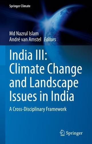 India III: Climate Change and Landscape Issues in India: A Cross-Disciplinary Framework