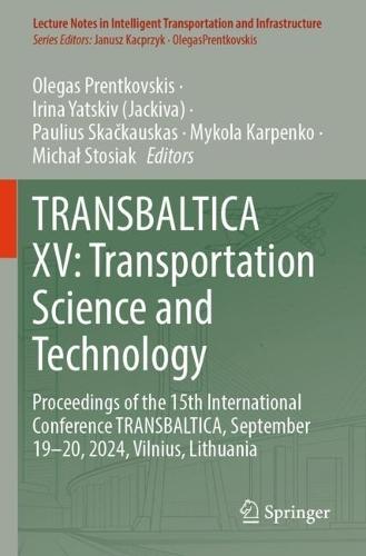 TRANSBALTICA XV: Transportation Science and Technology: Proceedings of the 15th International Conference TRANSBALTICA, September 19–20, 2024, Vilnius, Lithuania