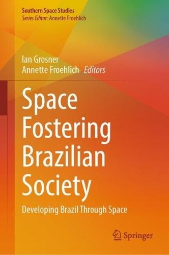Space Fostering Brazilian Society: Developing Brazil Through Space