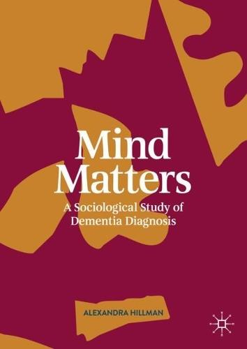 Mind Matters: A Sociological Study of Dementia Diagnosis