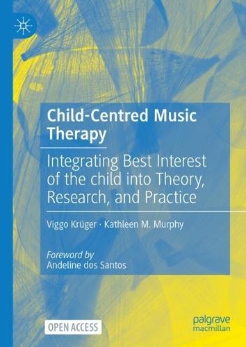 Child-Centred Music Therapy: Integrating Best Interest of the child into Theory, Research, and Practice
