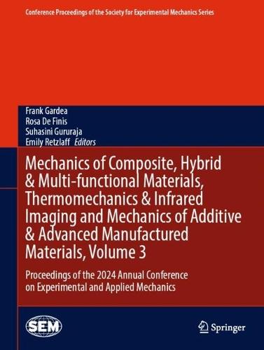 Mechanics of Composite, Hybrid & Multi-functional Materials, Thermomechanics & Infrared Imaging and Mechanics of Additive & Advanced Manufactured Materials, Volume 3: Proceedings of the 2024 Annual Conference on Experimental and Applied Mechanics