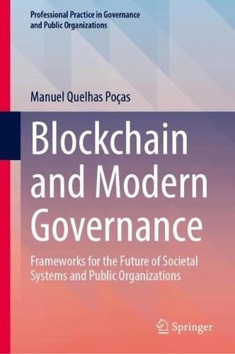 Blockchain and Modern Governance: Frameworks for the Future of Societal Systems and Public Organizations