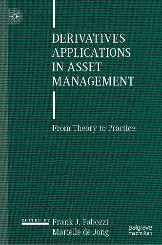 Derivatives Applications in Asset Management: From Theory to Practice