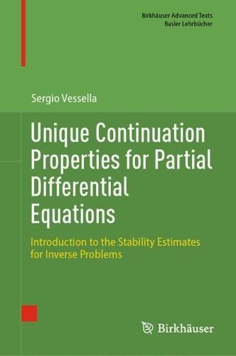 Unique Continuation Properties for Partial Differential Equations: Introduction to the Stability Estimates for Inverse Problems